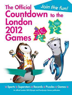 The Official Countdown to the London 2012 Games de Simon Hart