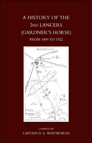 History of the 2nd Lancers (Gardner's Horse ) from 1809-1922 de D. E. Whitworth