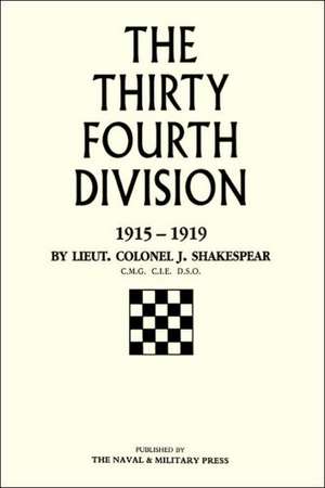 Thirty-Fourth Division 1915-1919. the Story of Its Career from Ripon to the Rhine de J. Shakespear