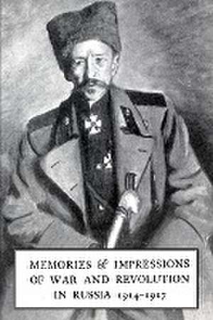 Memories & Impressions of War & Revolution in Russia 1914-1917 de General Basil Gourko