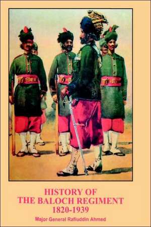 History of the Baloch Regiment 1820-1939 de Raffiudin Ahmed