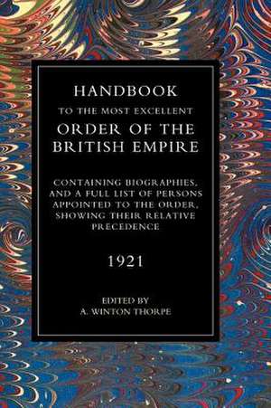 Handbook to the Most Excellent Order of the British Empire(1921) de A. Winton Thorpe