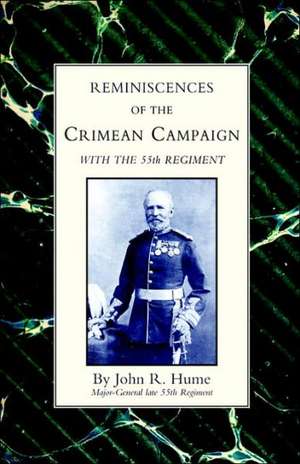 Reminiscences of the Crimean Campaign with the 55th Regiment de J. R. Hume