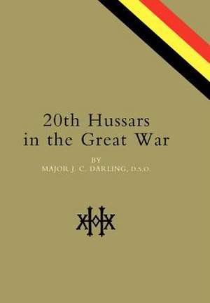 20th Hussars in the Great War de J. C. Darling