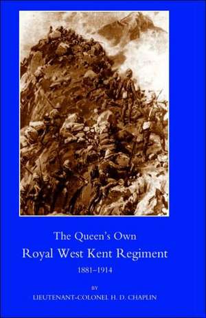 Queen's Own Royal West Kent Regiment, 1881- 1914 de H. D. Chaplin