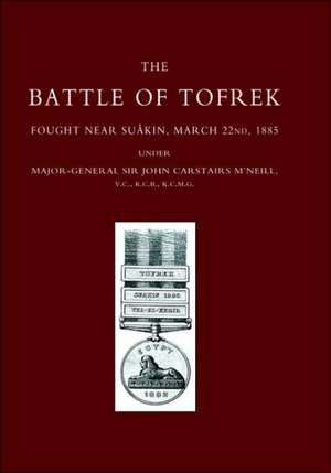 Battle of Tofrek, Fought Near Suakin, March 22nd 1885 de Galloway William Galloway