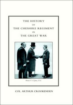 History of the Cheshire Regiment in the Great War de Arthur Crookenden