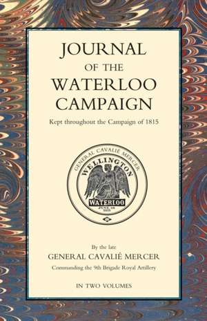 JOURNAL OF THE WATERLOO CAMPAIGN Volume Two de General Cavalie Mercer