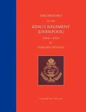 HISTORY OF THE KING'S REGIMENT (LIVERPOOL) 1914-1919 Volume 3 de Bart R. Major-General John T. Jones