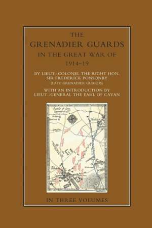 THE GRENADIER GUARDS IN THE GREAT WAR 1914-1918 Volume One de Frederick Ponsonby