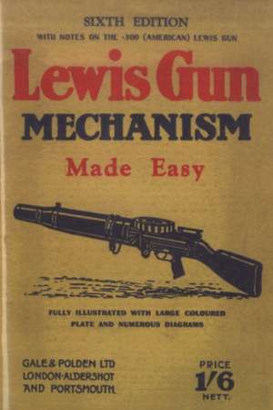 Lewis Gun Mechanism Made Easy de Major C.H.B. Pridham