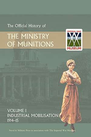 Official History of the Ministry of Munitions Volume I de HMSO