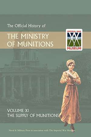 Official History of the Ministry of Munitions Volume XI de HMSO