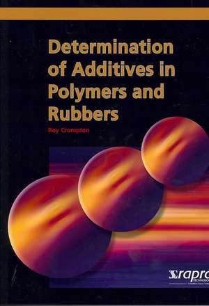 Determination of Additives in Polymers and Rubbers de Rosemary Crompton