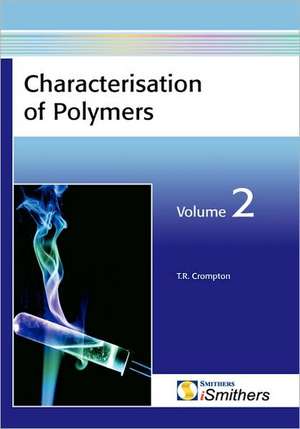 Characterisation of Polymers, Volume 2 de T. R. Crompton