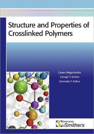 Structure and Properties of Crosslinked Polymers de Gasan M. Magomedov