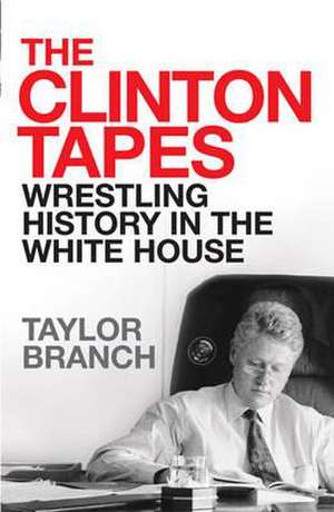 The Clinton Tapes de Taylor Branch