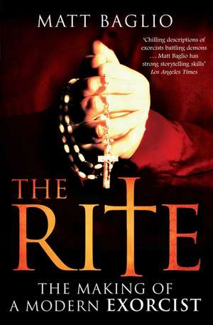 The Rite: The Making of a Modern Day Exorcist de Matt Baglio