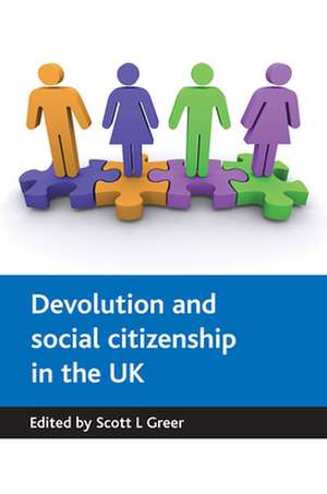 Devolution and social citizenship in the UK de Scott L. Greer