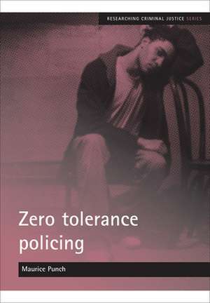 Zero tolerance policing de Maurice Punch