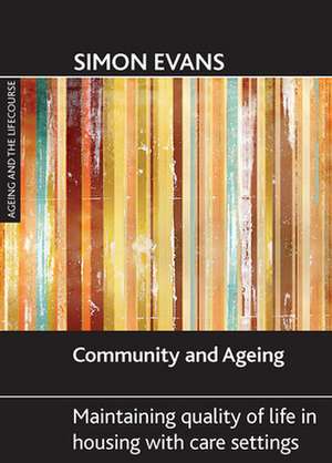 Community and ageing – Maintaining quality of life in housing with care settings de Simon Evans