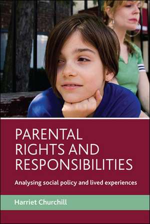 Parental rights and responsibilities – Analysing s ocial policy and lived experiences de Harriet Churchill