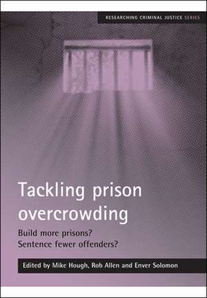 Tackling prison overcrowding – Build more prisons? Sentence fewer offenders? de Mike Hough