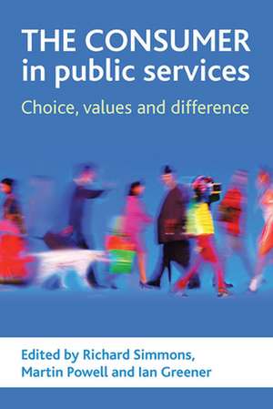 The consumer in public services – Choice, values a nd difference de Richard Simmons