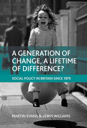 A generation of change, a lifetime of difference?: Social policy in Britain since 1979 de Martin Evans