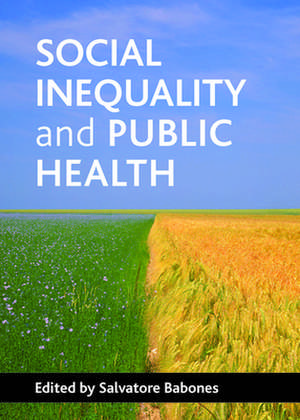 Social inequality and public health de Salvatore J. Babones