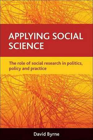 Applying social science – The role of social resea rch in politics, policy and practice de David Byrne