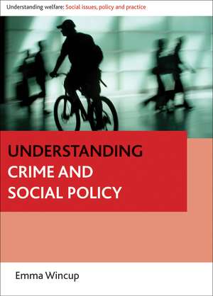 Understanding Crime and Social Policy de Emma Wincup