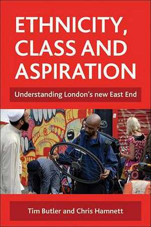 Ethnicity, class and aspiration – Understanding London′s new East End de Tim Butler