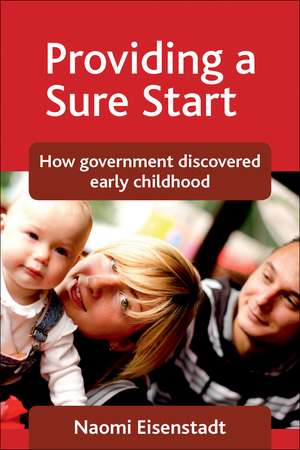 Providing a Sure Start: How Government Discovered Early Childhood de Naomi Eisenstadt