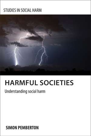 Harmful Societies – Understanding Social Harm de Simon A. Pemberton