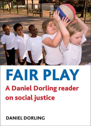 Fair Play: A Daniel Dorling Reader on Social Justice de Danny Dorling