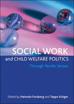 Social work and child welfare politics – Through N ordic lenses de Hannele Forsberg