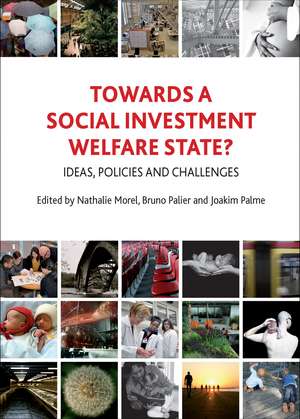 Towards a Social Investment Welfare State? – Ideas , Policies and Challenges de Nathalie Morel