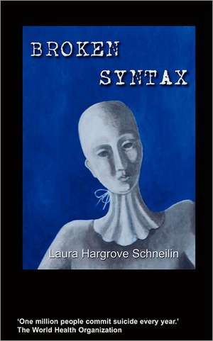 Broken Syntax de Laura Hargrove Schneilin