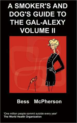 A Smoker's and Dog's Guide to the Gal-Alexy Volume II de B. McPherson