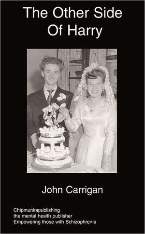 The Other Side of Harry: A Schizophrenic Parent de John Carrigan