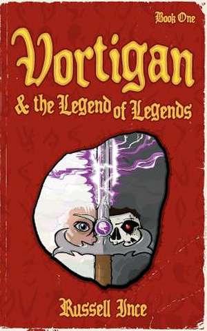 Vortigan & the Legend of Legends de Russell Ince