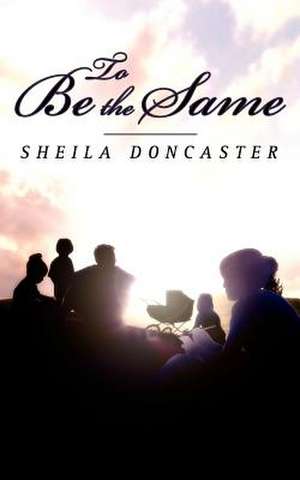 To Be the Same de Sheila Doncaster