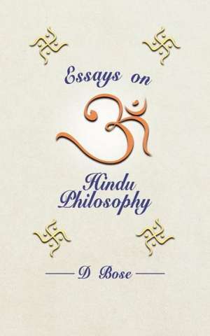 Essays on Hindu Philosophy de D. Bose