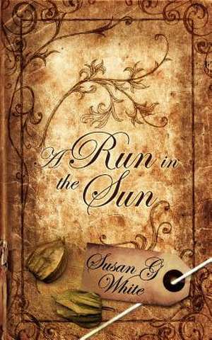 A Run in the Sun de Susan G. White