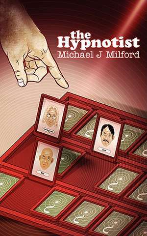 The Hypnotist de Michael J Milford