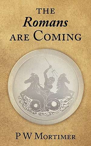 The Romans Are Coming de P. W. Mortimer