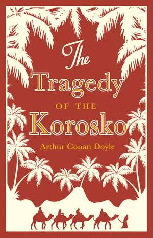 The Tragedy of the Korosko: Annotated Edition de Arthur Conan Doyle