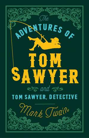 The Adventures of Tom Sawyer and Tom Sawyer, Detective: Annotated Edition (Alma Classics Evergreens) de Mark Twain