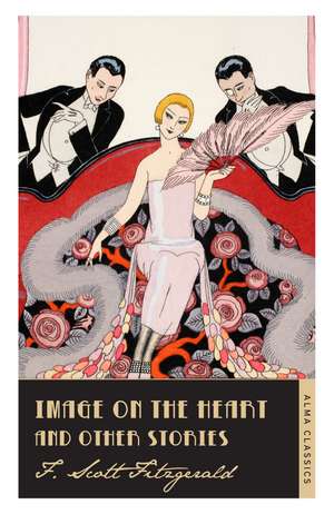 Image on the Heart and Other Stories: Annotated Edition de F. Scott Fitzgerald